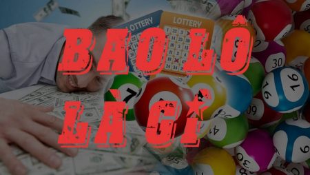 Bao lô là gì và cách đánh bao lô miền Bắc – Trung – Nam chuẩn nhất - Tructiepxoso.Vn