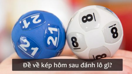 Hôm nay đề về kép hôm sau đánh lô gì? Xem bí quyết soi cầu lô kép cực chuẩn - Tructiepxoso.Vn